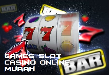 Games Slot Casino Online Murah